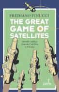 Ebook The Great Game of Satellites di Frediano Finucci edito da Paesi edizioni