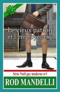 Ebook Le Vieux Patron Et L’Employé Sexy – Série Noël Gay Moderne N°1 di Rod Mandelli edito da Babelcube Inc.
