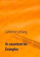 Ebook Ils racontent les Évangiles di Catherine Lestang edito da Books on Demand