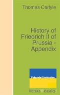 Ebook History of Friedrich II of Prussia - Appendix di Thomas Carlyle edito da libreka classics
