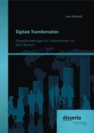 Ebook Digitale Transformation. Herausforderungen für Unternehmen im B2C Bereich di Jana Albrecht edito da disserta Verlag