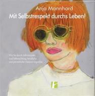 Ebook Mit Selbstrespekt durchs Leben! di Anja Mannhard edito da heptagon