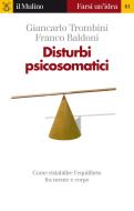 Ebook Disturbi psicosomatici di Giancarlo Trombini, Franco Baldoni edito da Società editrice il Mulino, Spa