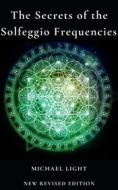 Ebook The Secrets of Solfeggio Frequencies di Jack Roberts, Michael Light edito da Publisher s23429