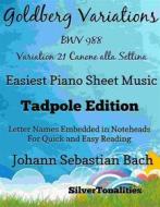 Ebook Goldberg Variations BWV 988 No 21 Canone alla Settina Easiest Piano Sheet Music Tadpole Edition di SilverTonalities edito da SilverTonalities