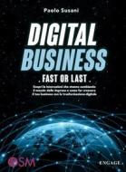 Ebook Digital Business: Fast or Last di Paolo Susani edito da Engage Editore