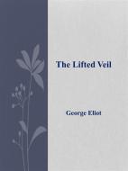 Ebook The Lifted Veil di George Eliot edito da George Eliot