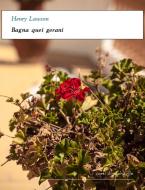 Ebook Bagna quei gerani di Henry Lawson edito da Alphaville Edizioni Digitali
