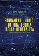 Ebook Fondamenti logici di una teoria della generalità (e sue implicazioni in fisica, filosofia, diritto) di Livio Naccarati edito da Youcanprint