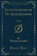 Ebook Reminiscences of My Irish Journey di Thomas Carlyle edito da Forgotten Books