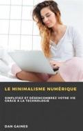 Ebook Le Minimalisme Numérique di Dan Gaines edito da Babelcube Inc.