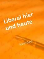 Ebook Liberal hier und heute di Martin Orack edito da Books on Demand