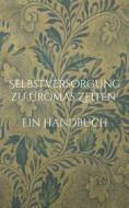 Ebook Selbstversorgung zu Uromas Zeiten - Ein Handbuch di Liesel Huber edito da Books on Demand