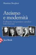 Ebook Ateismo e modernità di Massimo Borghesi edito da Jaca Book