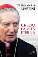 Ebook Credo La vita eterna di Maria Martini Carlo edito da San Paolo Edizioni