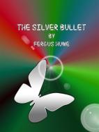 Ebook The Silver Bullet di Fergus Hume edito da Fergus Hume