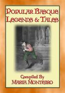 Ebook POPULAR BASQUE LEGENDS AND TALES - 13 Children's illustrated Basque tales di Anon E. Mouse, Compiled by Maria Monteiro, Illustrated by HAROLD COPPING edito da Abela Publishing