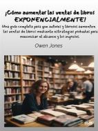 Ebook ¡Cómo Aumentar Las Ventas De Libros Exponencialmente! di Owen Jones edito da Tektime