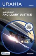 Ebook Ancillary Justice (Urania Jumbo) di Leckie Ann edito da Mondadori