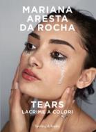 Ebook Tears di Aresta Da Rocha Mariana edito da Sperling & Kupfer