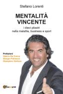 Ebook MENTALITÀ VINCENTE i dieci pilastri nella malattia, business e sport di Stefano Lorenti edito da Youcanprint