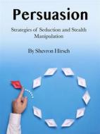 Ebook Persuasion di Shevron Hirsch edito da Efalon Acies