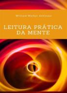 Ebook Leitura prática da mente (traduzido) di Walker William Atkinson edito da Anna Ruggieri