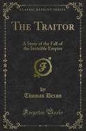 Ebook The Traitor di Thomas Dixon edito da Forgotten Books
