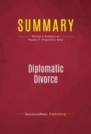 Ebook Summary: Diplomatic Divorce di BusinessNews Publishing edito da Political Book Summaries