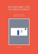 Ebook Buchstabe i, wo ist mein Punkt? di Susi Müller edito da Books on Demand