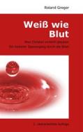 Ebook Weiß wie Blut di Roland Greger edito da Books on Demand