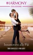 Ebook Innamorarsi alle Fiji di Michelle Smart edito da HarperCollins Italia