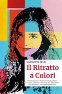 Ebook Il Ritratto a Colori di Nicoletta Belli edito da Nicoletta Belli
