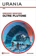 Ebook Oltre Plutone (Urania) di Benford Gregory edito da Mondadori