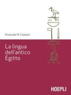 Ebook La lingua dell'antico Egitto di Emanuele Ciampini edito da Hoepli