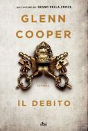 Ebook Il debito di Glenn Cooper edito da Casa Editrice Nord