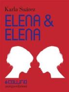 Ebook Elena & Elena di Karla Sua?rez edito da Antiga Edizioni