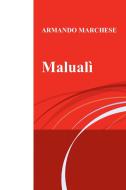 Ebook Malualì di MARCHESE ARMANDO edito da ilmiolibro self publishing