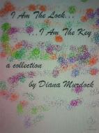 Ebook I Am The Lock, I Am The Key di Diana Murdock edito da Diana Murdock