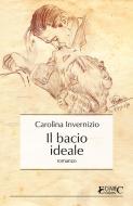 Ebook Il bacio ideale di Carolina Invernizio edito da EDARC Edizioni