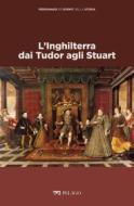 Ebook L’Inghilterra dai Tudor agli Stuart di Beonio-Brocchieri Vittorio H., AA.VV. edito da Pelago