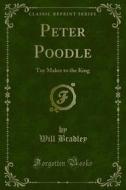 Ebook Peter Poodle di Will Bradley edito da Forgotten Books