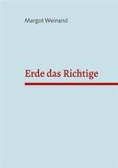 Ebook Erde das Richtige di Margot Weinand edito da Books on Demand