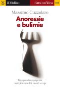 Ebook Anoressie e bulimie di Cuzzolaro Massimo edito da Il Mulino