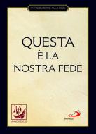 Ebook Questa è la nostra fede. Simboli, professioni e preghiere di Vigini (a cura di) Giuliano edito da San Paolo Edizioni