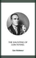 Ebook The Haunting of Low Fennel di Sax Rohmer edito da Blackmore Dennett