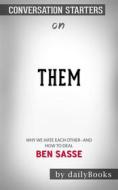 Ebook Them: Why We Hate Each Other--and How to Heal: by Ben Sasse | Conversation Starters di dailyBooks edito da Daily Books
