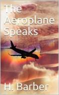 Ebook The Aeroplane Speaks di H. Barber edito da iOnlineShopping.com