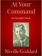 Ebook At Your Command di Neville Goddard edito da Andura Publishing