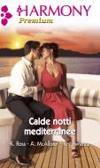 Ebook Calde notti mediterranee di Kathryn Ross, Anne McAllister, Kim Lawrence edito da HarperCollins Italia